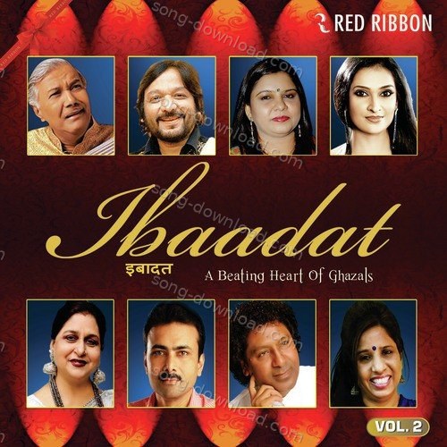 Ibaadat - A Beating Heart Of Ghazals Vol. 2 Ghulam Mustafa Khan MP3 Download